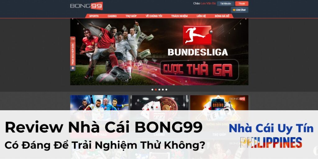 Review Nhà Cái BONG99 - Có Đáng Để Trải Nghiệm Thử Không?