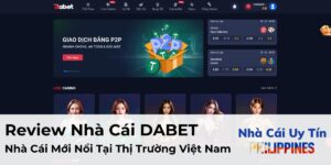 Review Nhà Cái DABET - Nhà Cái Mới Nổi Tại Thị Trường Việt Nam